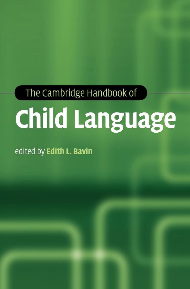 The Cambridge Handbook of Child Language (Cambridge Handbooks in Language and Linguistics) 1st Edition