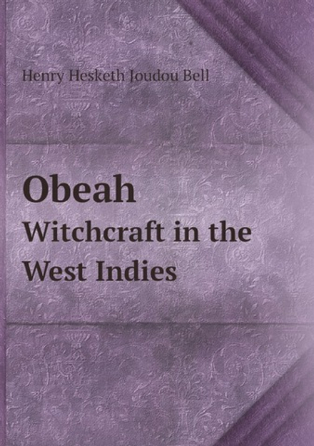 Obeah. Witchcraft in the West Indies | Henry Hesketh Joudou Bell