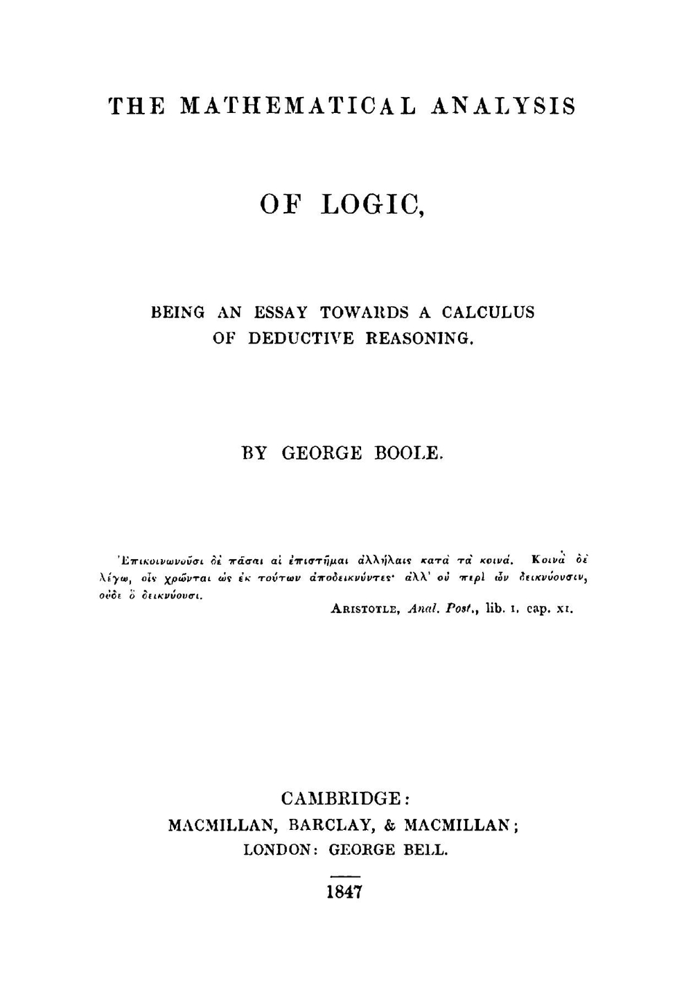 The mathematical analysis of logic. Being an essay towards a calculus of deductive reasoning | George Boole