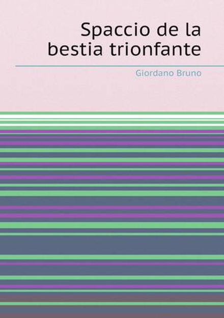 Spaccio de la bestia trionfante | Giordano Bruno