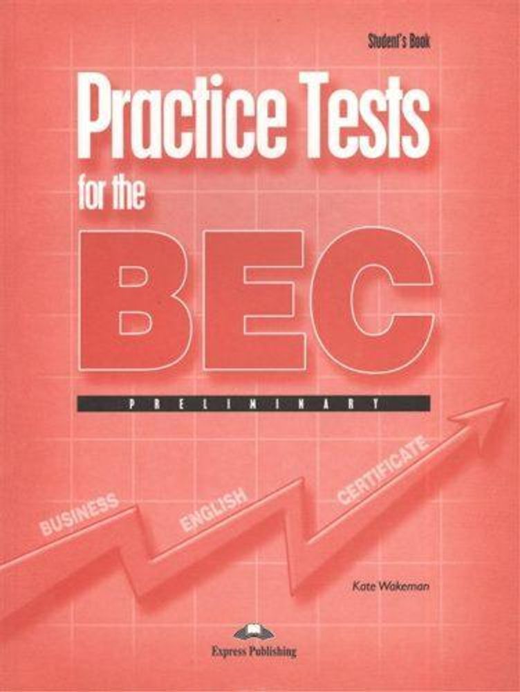 PRACTICE TESTS FOR THE BEC PRELIMINARY WITH ANSWERS