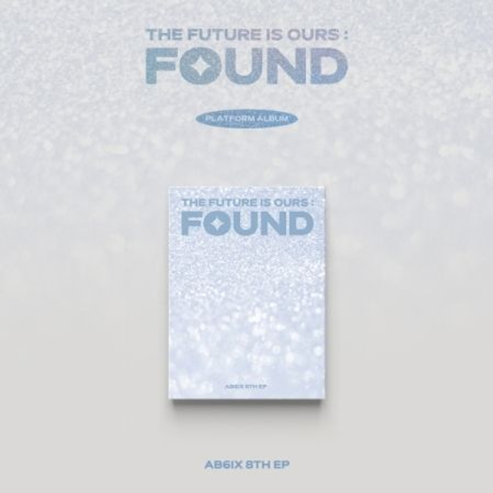 Альбом AB6IX - THE FUTURE IS OURS : FOUND 8th EP Album PLATFORM Version