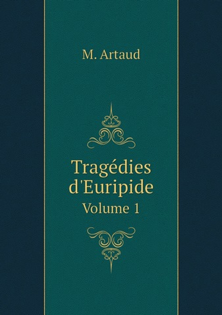 Tragédies d'Euripide. Volume 1 | M. Artaud