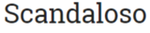 Scandaloso