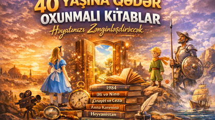 40 yaşına qədər oxunmalı kitablar: həyatınızı zənginləşdirəcək 40 əsər