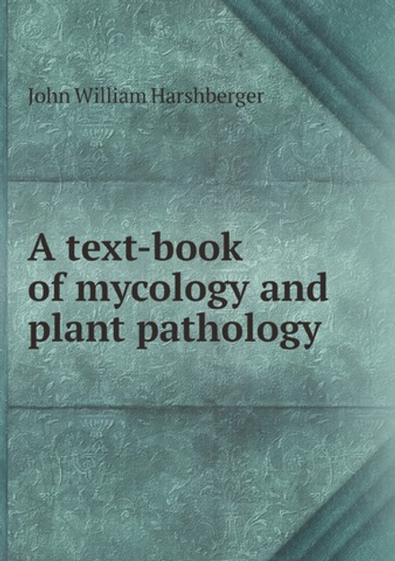 A text-book of mycology and plant pathology | John William Harshberger