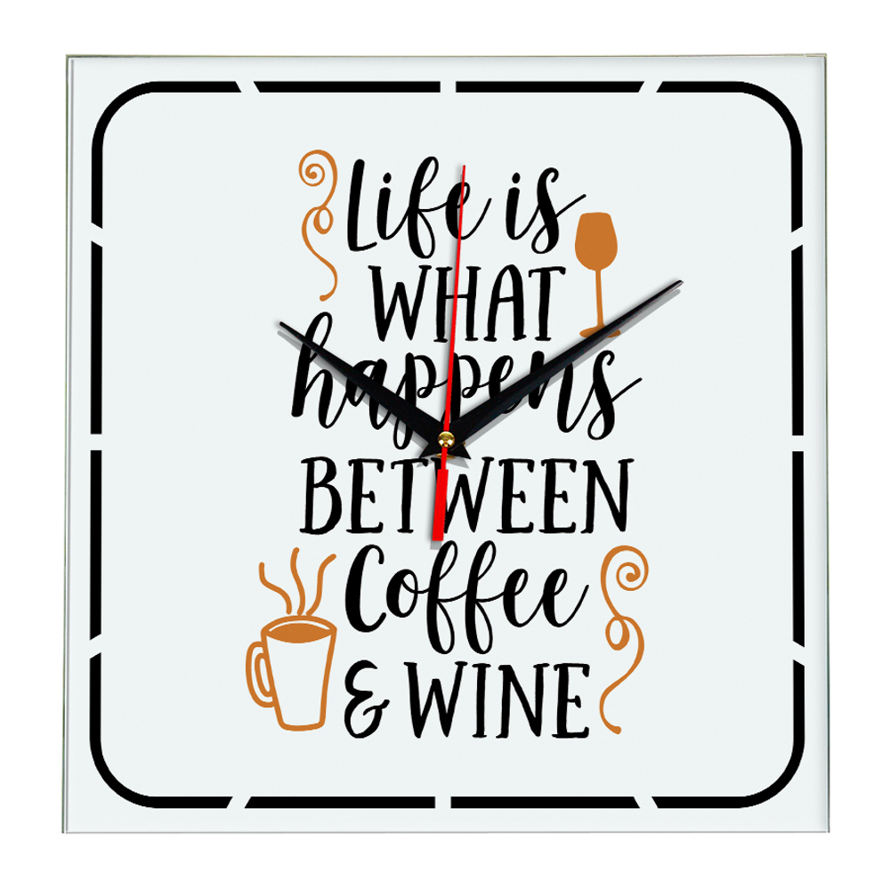 Часы с надписью Life is what happens between coffee and wine