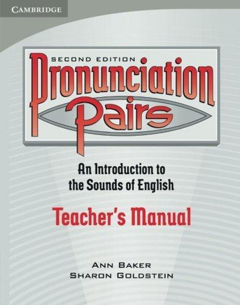Pronunciation Pairs: An Introduction to the Sounds of English, Teacher&#39;s Manual