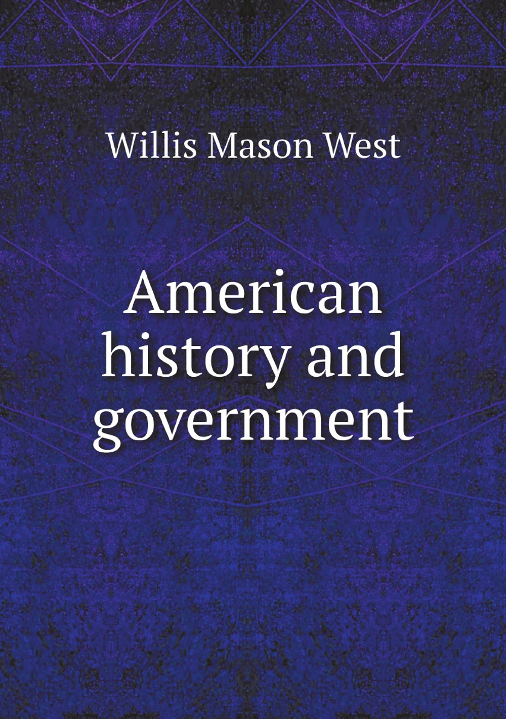 American history and government | Willis Mason West