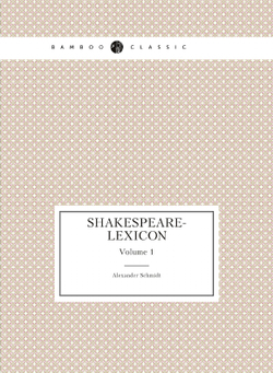 Shakespeare-Lexicon. Volume 1 | Alexander Schmidt