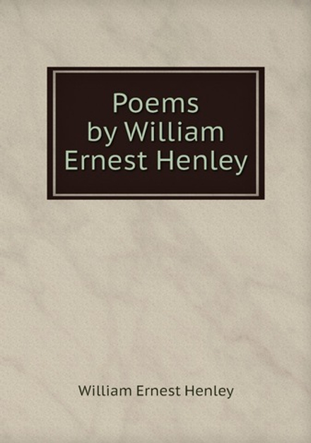 Poems by William Ernest Henley | William Ernest Henley