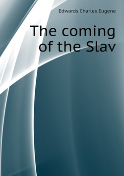 The coming of the Slav | Edwards Charles Eugene