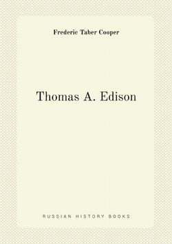 Thomas A. Edison | Frederic Taber Cooper