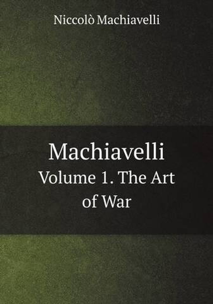 Machiavelli. Volume 1. The Art of War | Machiavelli Niccolò