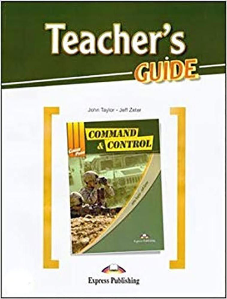 Command &amp; Control - Teacher&#39;s Guide. Книга для учителя