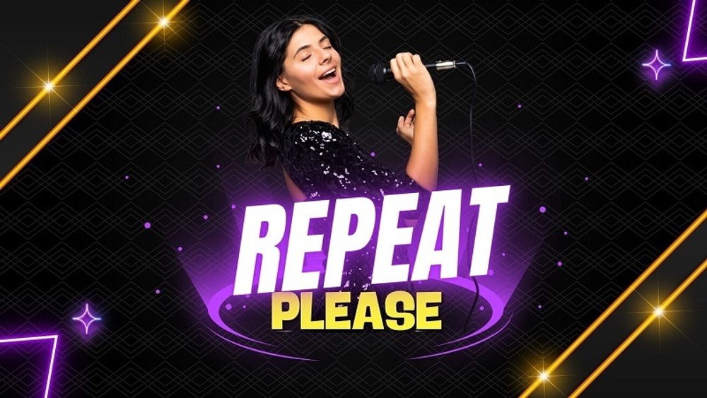 REPEAT PLEASE