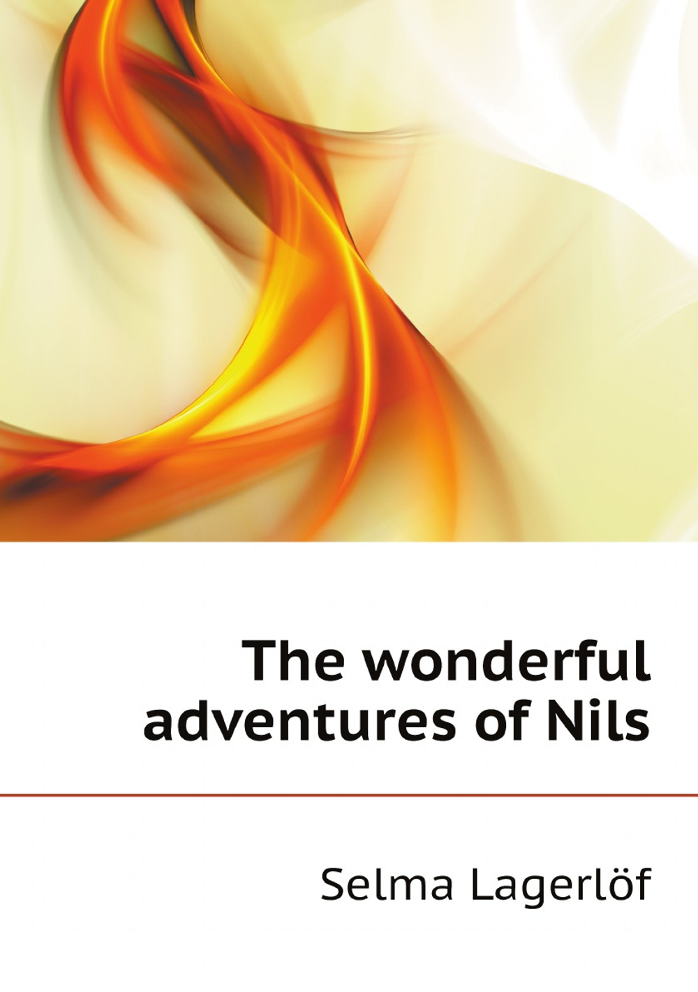 The wonderful adventures of Nils | Selma Lagerlöf