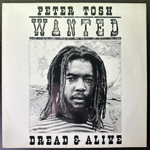 Peter Tosh ‎– Wanted Dread & Alive (Голландия 1981г.)