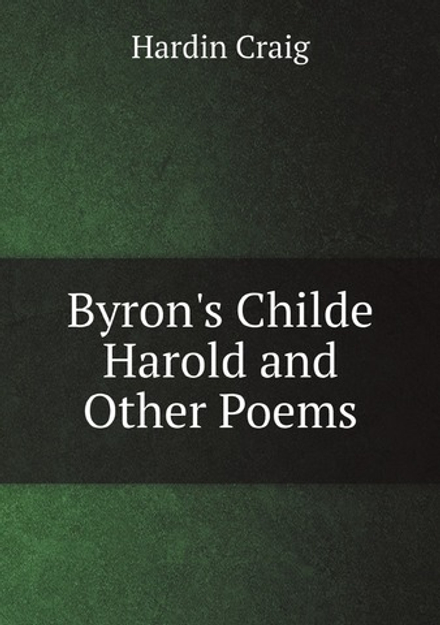 Byron's Childe Harold and Other Poems | Hardin Craig