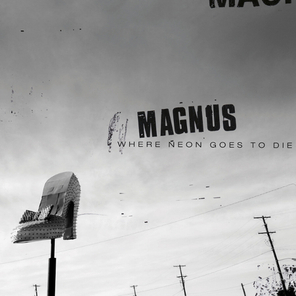 Magnus / Where Neon Goes To Die (LP)