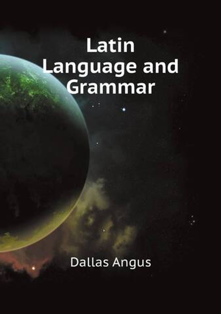 Latin Language and Grammar | Dallas Angus