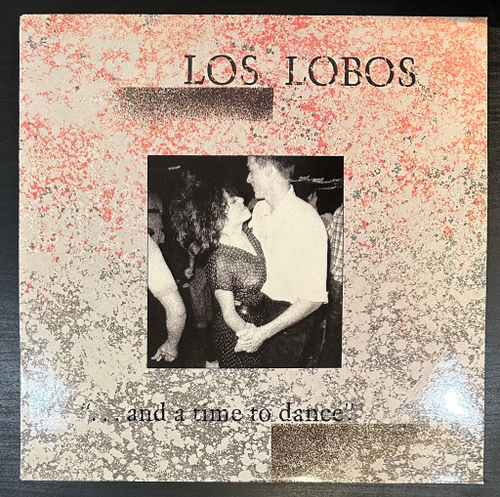 Los Lobos - ... And A Time To Dance (Скандинавия 1983г.)