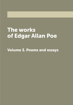 The works of Edgar Allan Poe. Volume 3. Poems and essays | Эдгар По