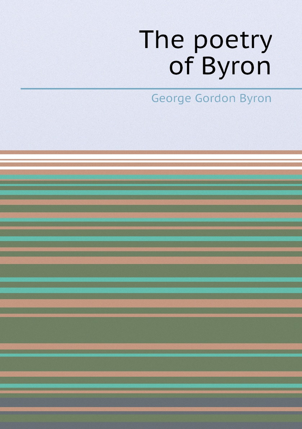 The poetry of Byron | George Gordon Byron