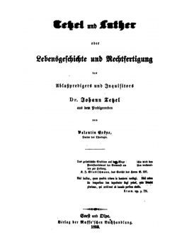 Tetzel Und Luther. Oder Lebensgeschichte Und Rechtfertigung Des Ablasspredigers Und Inquisitors Dr. Johann Tetzel | Valentin Gröne
