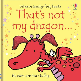 That's Not My Dragon (Touchy-Feely Board Book)