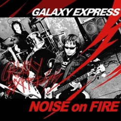 Альбом Galaxy Express - Noise On Fire 1st Album