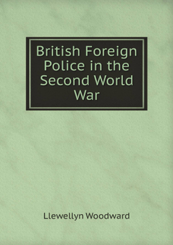 British Foreign Police in the Second World War | Llewellyn Woodward