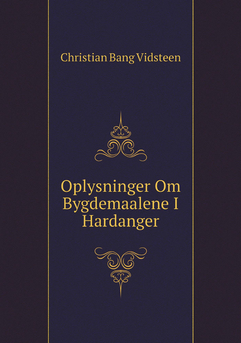 Oplysninger Om Bygdemaalene I Hardanger | Christian Bang Vidsteen
