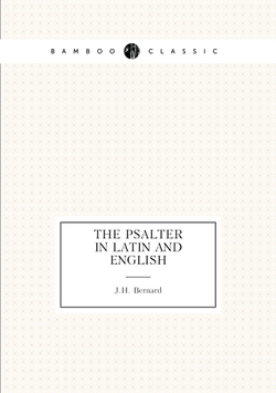 The psalter in latin and english | J.H. Bernard