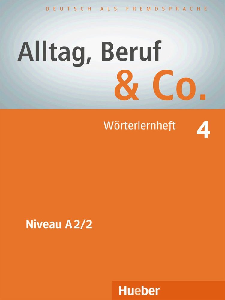 Alltag, Beruf &amp; Co. 4 - Wörterlernheft