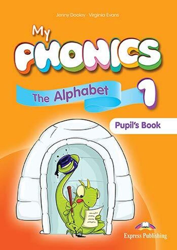 My Phonics 1 The Alphabet Pupil&#39;s Book with Cross-Platform Application