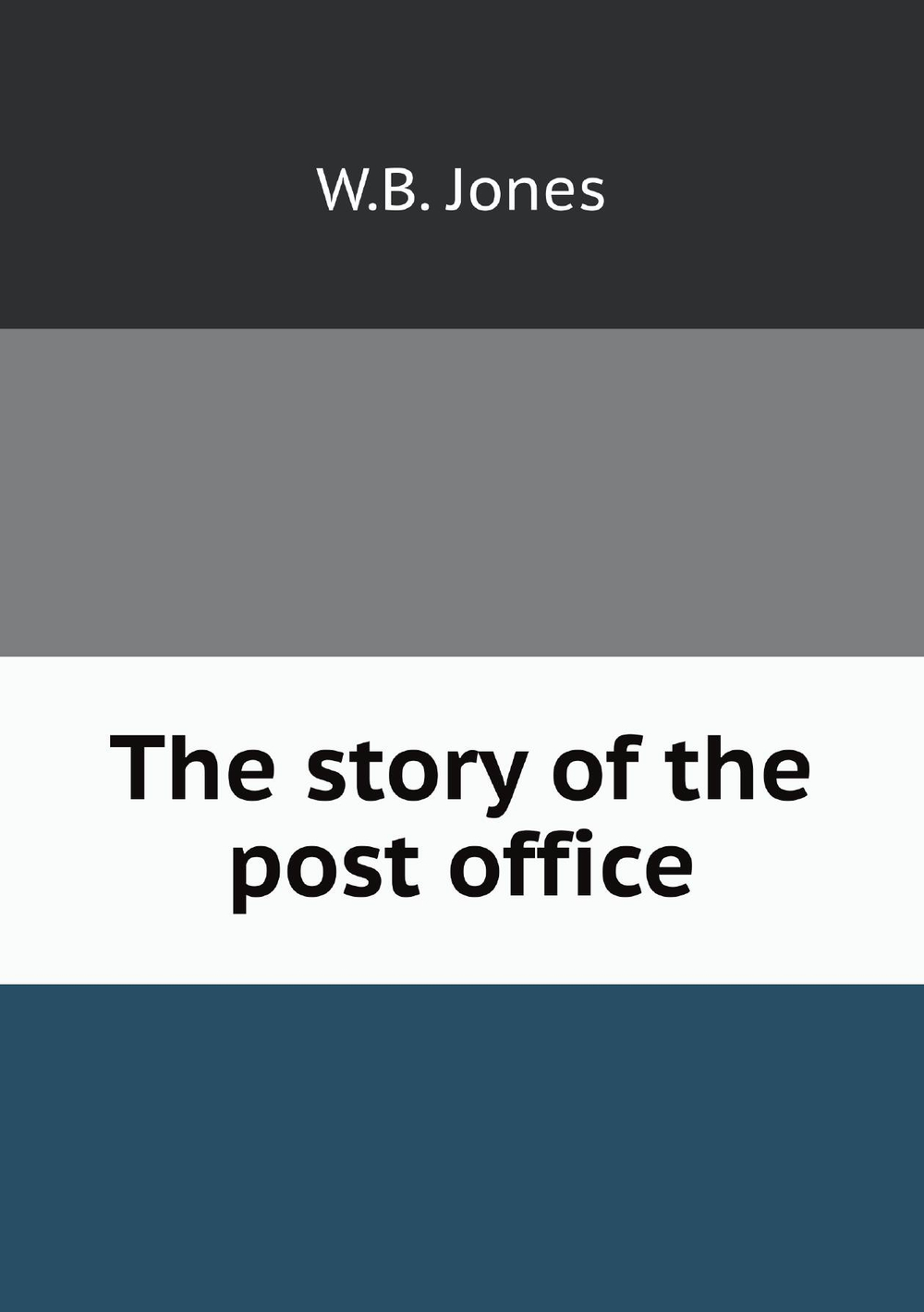 The story of the post office | W.B. Jones