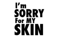 I'm Sorry For My Skin