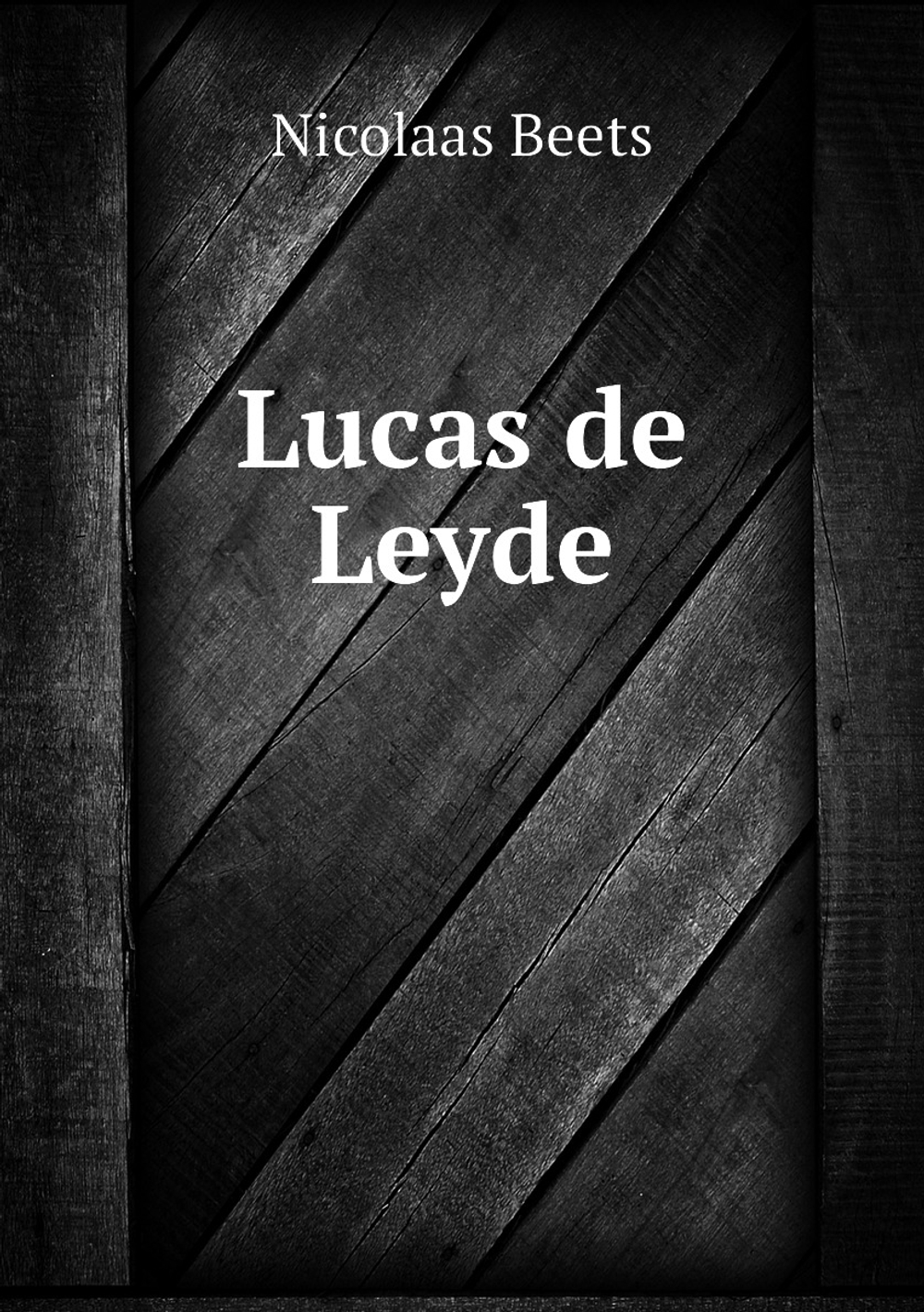 Lucas de Leyde | Nicolaas Beets