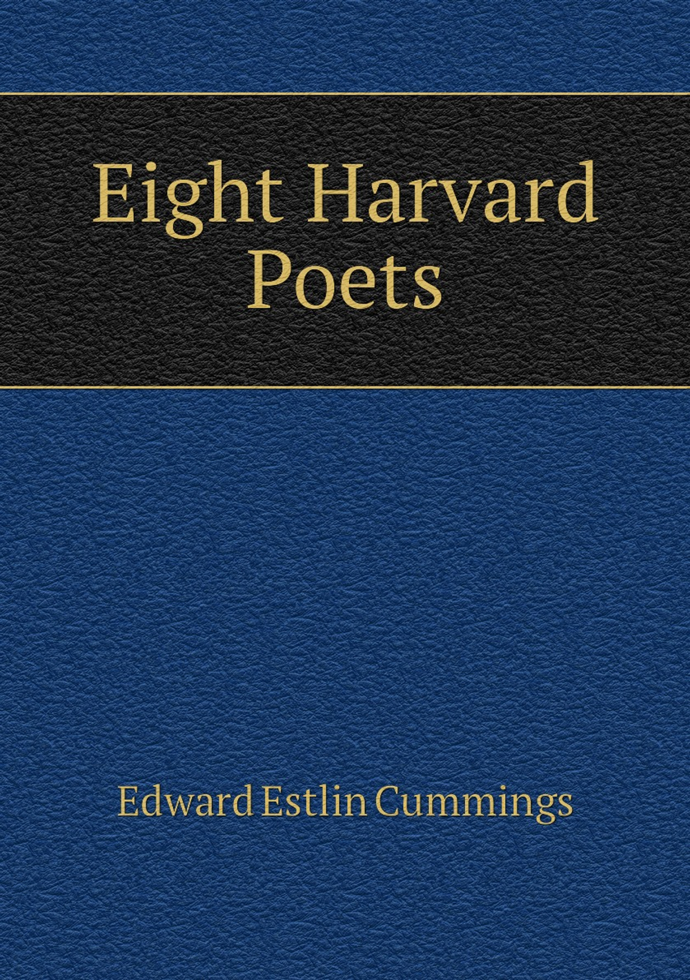 Eight Harvard Poets | Edward Estlin Cummings