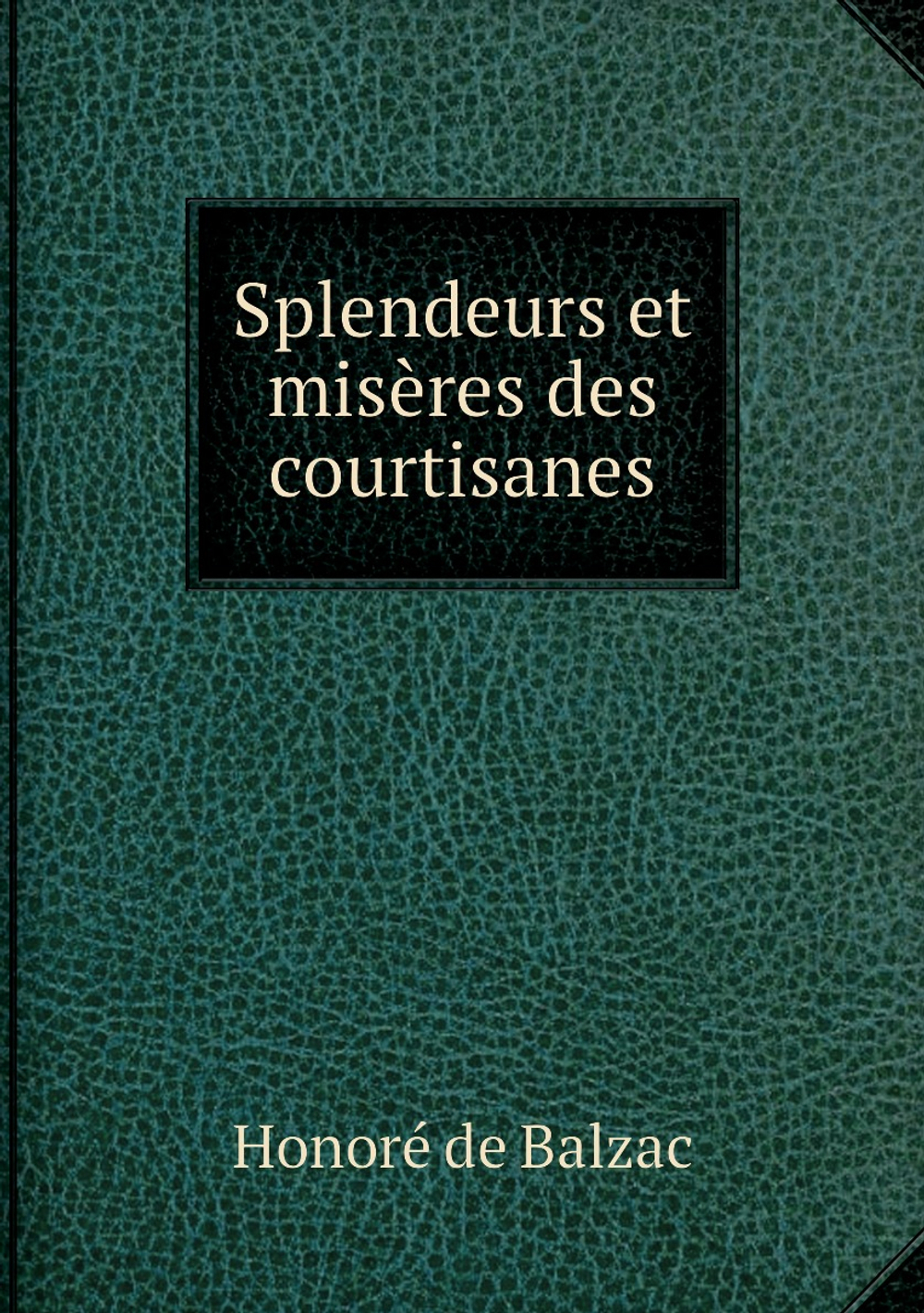 Splendeurs et misères des courtisanes | Honoré de Balzac