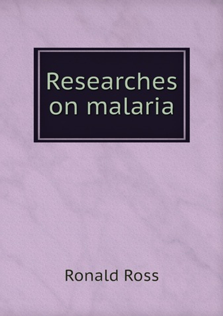 Researches on malaria | Ronald Ross