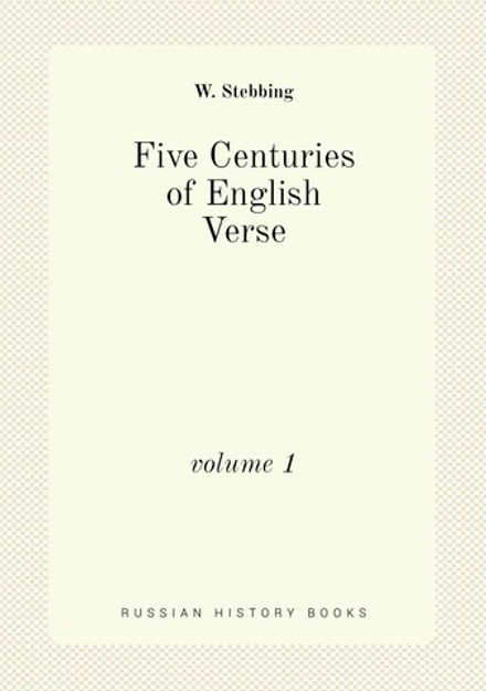 Five Centuries of English Verse. volume 1 | W. Stebbing