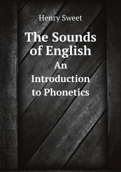 The Sounds of English. An Introduction to Phonetics | Henry Sweet