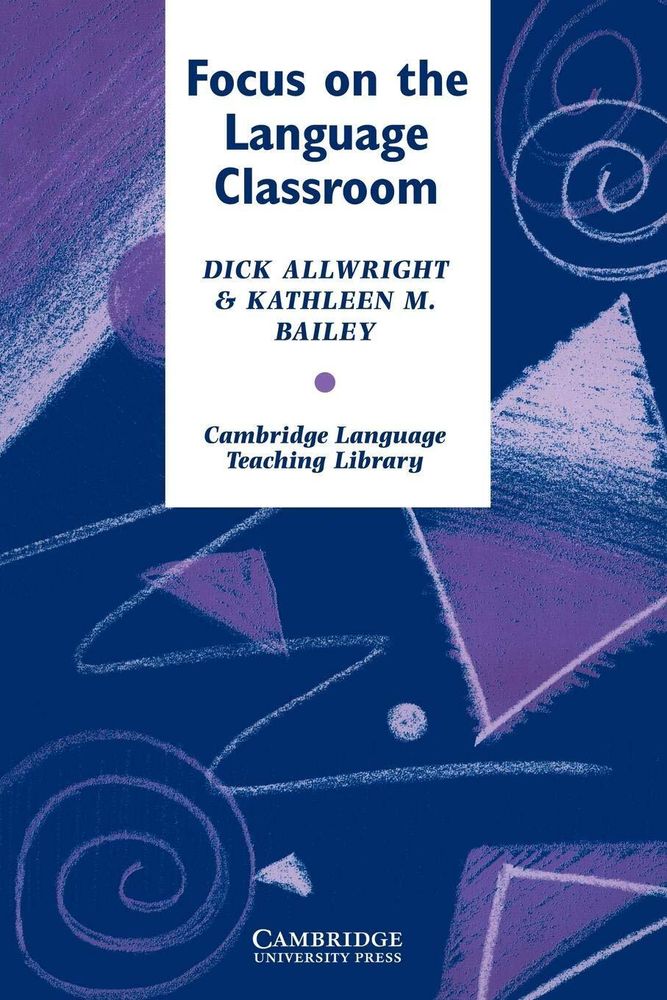 Focus on the Language Classroom (Cambridge Language Teaching Library) 1st Edition