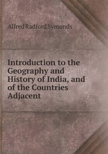 Introduction to the Geography and History of India, and of the Countries Adjacent | Alfred Radford Symonds