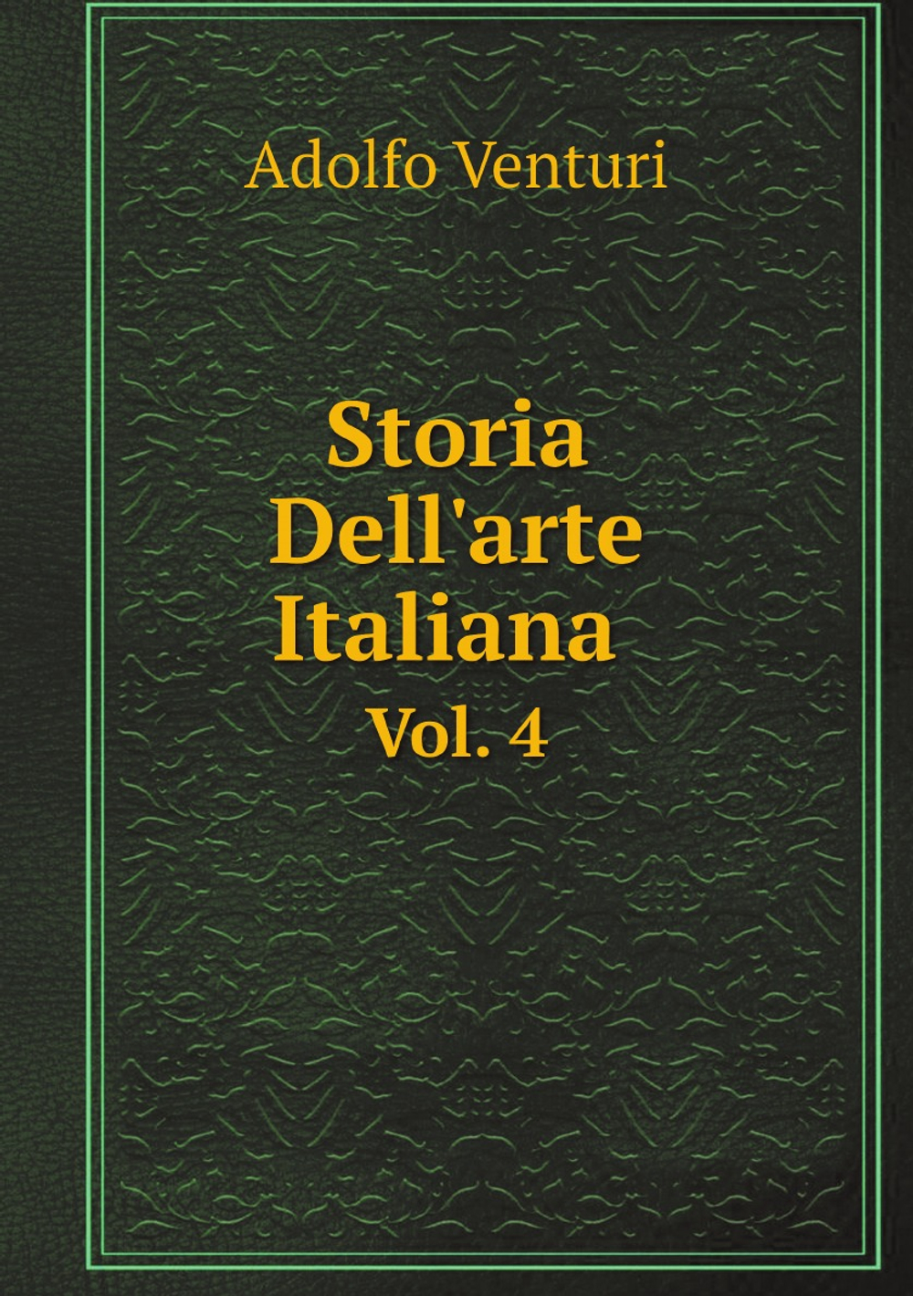 Storia Dell'arte Italiana (Italian Edition). Vol. 4 | Adolfo Venturi