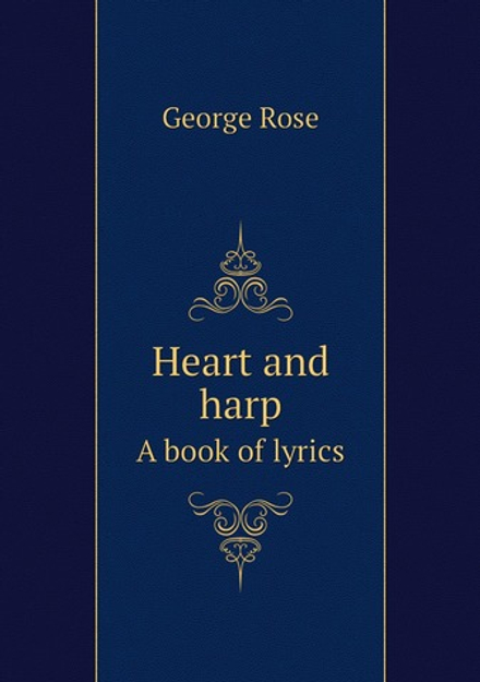 Heart and harp. A book of lyrics | George Rose