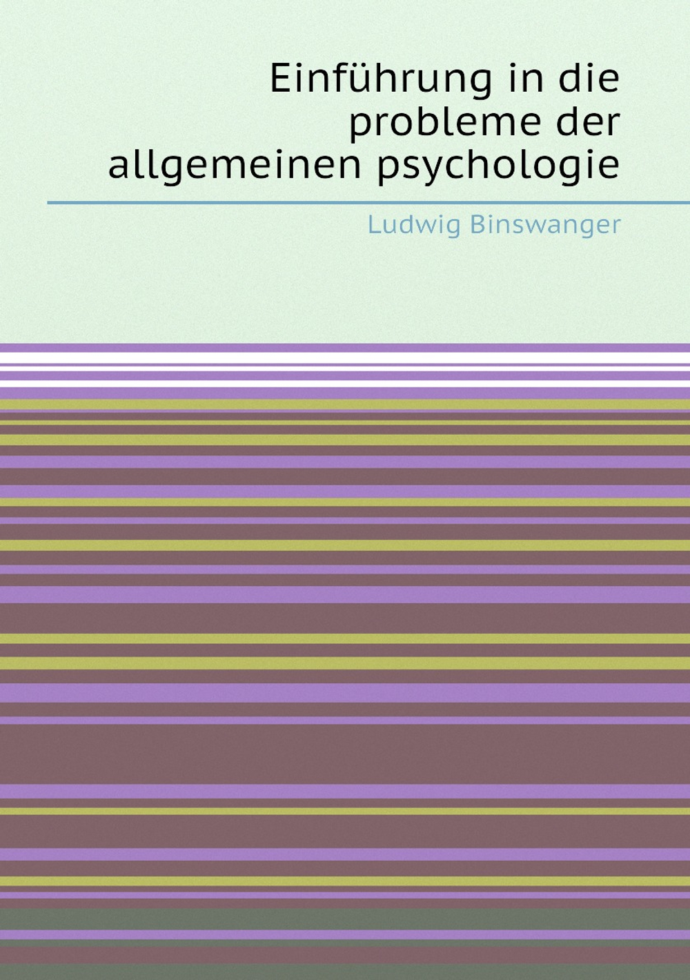 Einführung in die probleme der allgemeinen psychologie | L. Binswanger