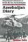 Azerbaijan Diary: A Rogue Reporter&#39;s Adventures in an Oil-rich, War-torn, Post-Soviet Republic